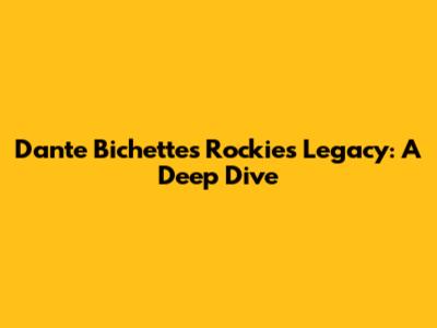 Dante Bichette's Rockies Legacy: A Deep Dive