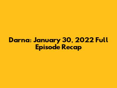 Darna: January 30, 2022 Full Episode Recap
