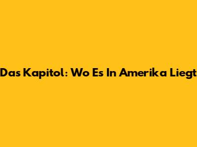 Das Kapitol: Wo Es In Amerika Liegt