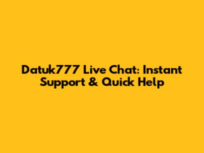 Datuk777 Live Chat: Instant Support & Quick Help