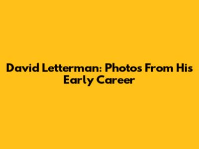 David Letterman: Photos From His Early Career