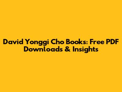 David Yonggi Cho Books: Free PDF Downloads & Insights