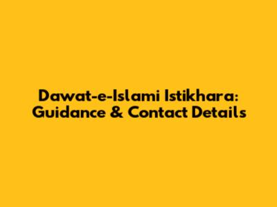 Dawat-e-Islami Istikhara: Guidance & Contact Details