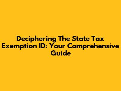 Deciphering The State Tax Exemption ID: Your Comprehensive Guide
