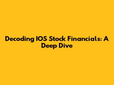 Decoding IOS Stock Financials: A Deep Dive