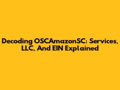 Decoding OSCAmazonSC: Services, LLC, And EIN Explained