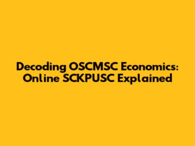 Decoding OSCMSC Economics: Online SCKPUSC Explained