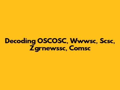 Decoding OSCOSC, Wwwsc, Scsc, Zgrnewssc, Comsc