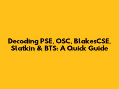 Decoding PSE, OSC, BlakesCSE, Slatkin & BTS: A Quick Guide