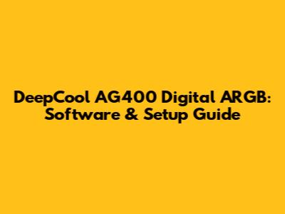DeepCool AG400 Digital ARGB: Software & Setup Guide