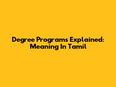 Degree Programs Explained: Meaning In Tamil