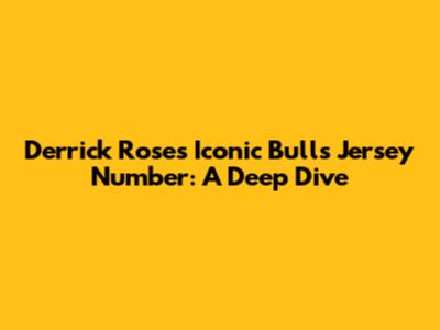 Derrick Rose's Iconic Bulls Jersey Number: A Deep Dive