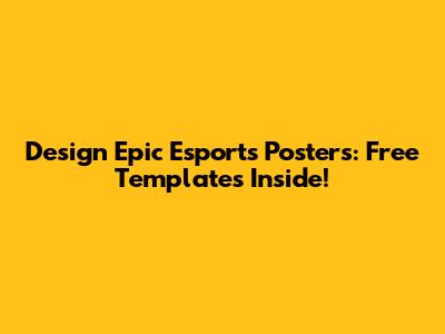 Design Epic Esports Posters: Free Templates Inside!