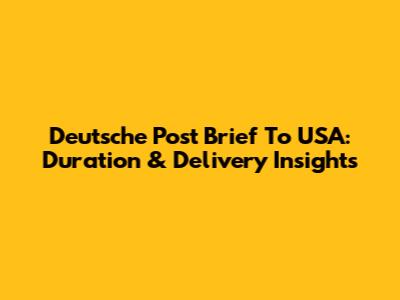 Deutsche Post Brief To USA: Duration & Delivery Insights