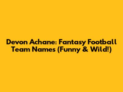 Devon Achane: Fantasy Football Team Names (Funny & Wild!)