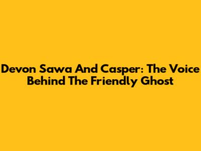 Devon Sawa And Casper: The Voice Behind The Friendly Ghost