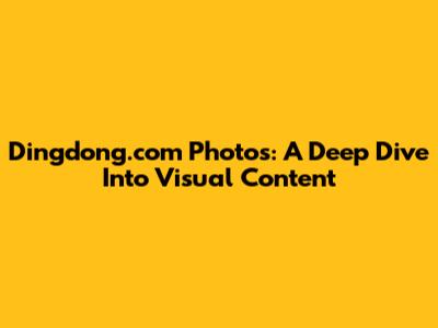 Dingdong.com Photos: A Deep Dive Into Visual Content