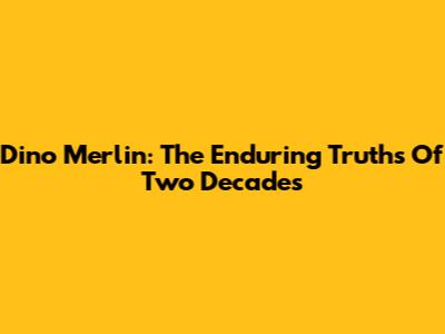 Dino Merlin: The Enduring Truths Of Two Decades