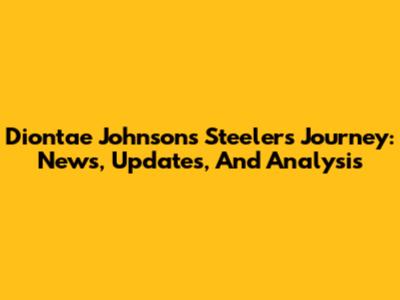 Diontae Johnson's Steelers Journey: News, Updates, And Analysis