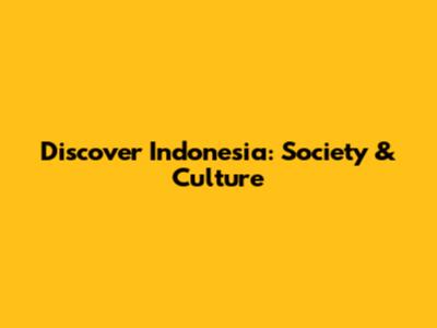 Discover Indonesia: Society & Culture