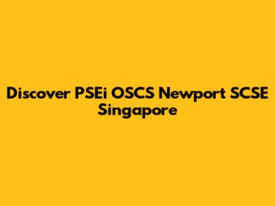 Discover PSEi OSCS Newport SCSE Singapore