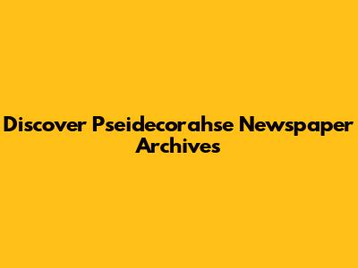 Discover Pseidecorahse Newspaper Archives