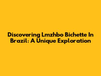 Discovering Lmzhbo Bichette In Brazil: A Unique Exploration