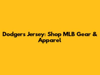 Dodgers Jersey: Shop MLB Gear & Apparel
