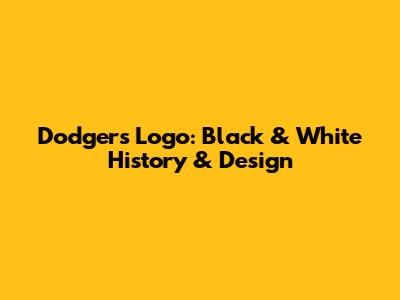 Dodgers Logo: Black & White History & Design