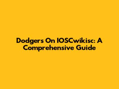 Dodgers On IOSCwikisc: A Comprehensive Guide