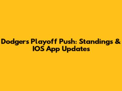 Dodgers Playoff Push: Standings & IOS App Updates