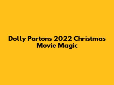 Dolly Parton's 2022 Christmas Movie Magic