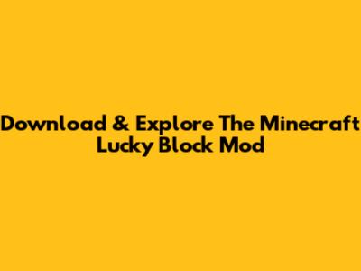 Download & Explore The Minecraft Lucky Block Mod