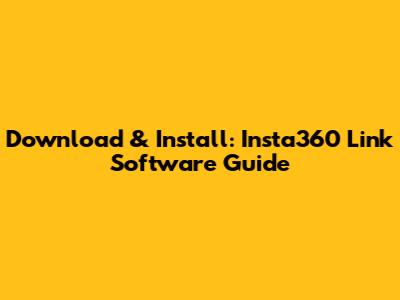 Download & Install: Insta360 Link Software Guide