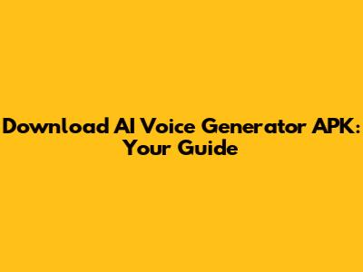 Download AI Voice Generator APK: Your Guide