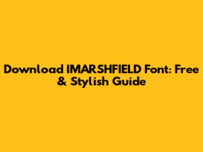 Download IMARSHFIELD Font: Free & Stylish Guide
