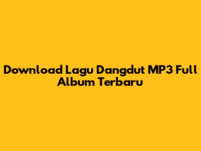 Download Lagu Dangdut MP3 Full Album Terbaru