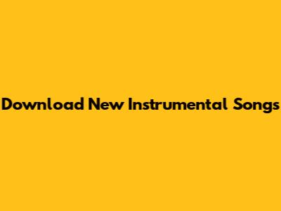Download New Instrumental Songs