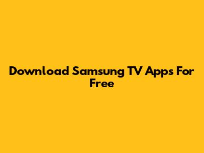 Download Samsung TV Apps For Free