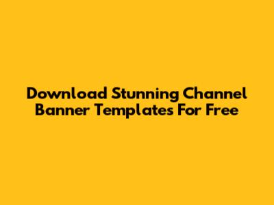 Download Stunning Channel Banner Templates For Free