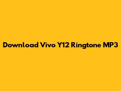 Download Vivo Y12 Ringtone MP3