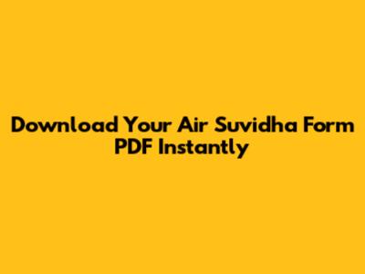 Download Your Air Suvidha Form PDF Instantly
