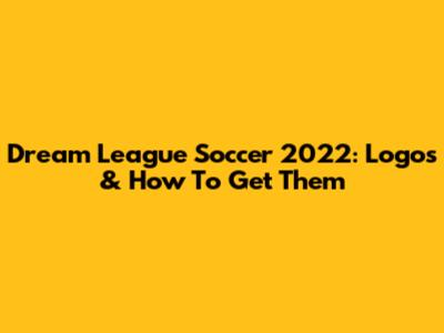 Dream League Soccer 2022: Logos & How To Get Them