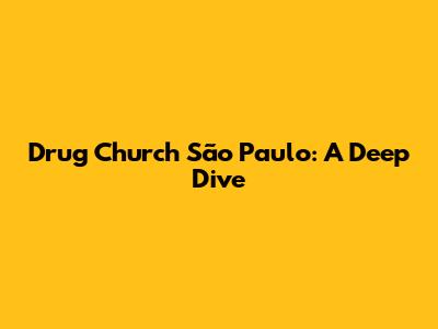Drug Church São Paulo: A Deep Dive