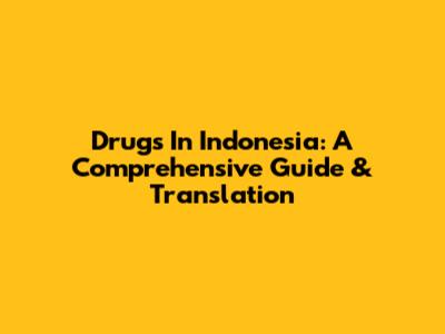 Drugs In Indonesia: A Comprehensive Guide & Translation