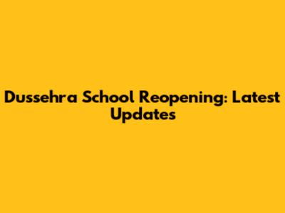 Dussehra School Reopening: Latest Updates