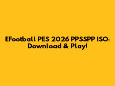 EFootball PES 2026 PPSSPP ISO: Download & Play!