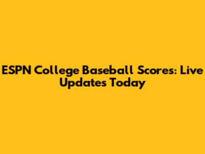 ESPN College Baseball Scores: Live Updates Today
