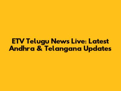 ETV Telugu News Live: Latest Andhra & Telangana Updates