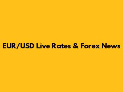 EUR/USD Live Rates & Forex News